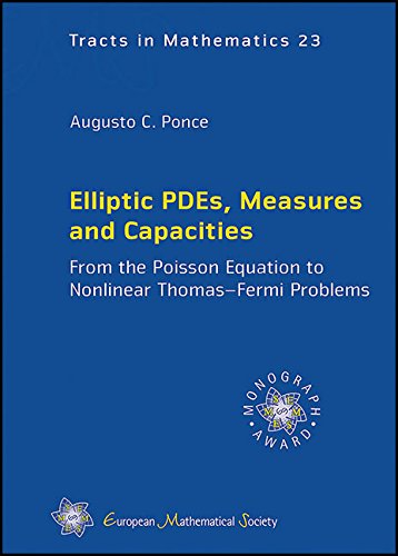 Elliptic Pdes Measures And Capacities From The Poisson Equation To Nonlinear Thomasfermi Problems Augusto C Ponce
