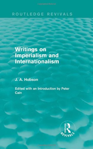Writings On Imperialism And Internationalism Reprint J A Hobson