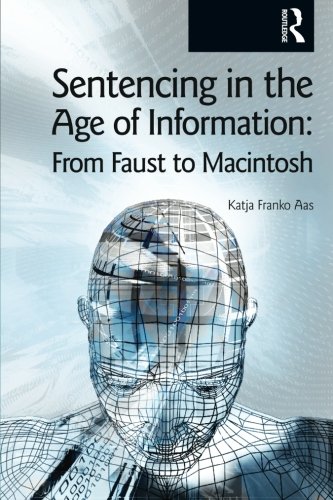 Sentencing In The Age Of Information From Faust To Macintosh 1st Edition Katja Franko Aas
