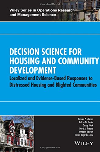 Decision Science For Housing And Community Development Localized And Evidencebased Responses To Distressed Housing And Blighted Communities 1st Edition Michael P Johnson