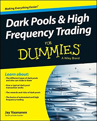 Dark Pools And High Frequency Trading For Dummies 1st Edition Jay Vaananen