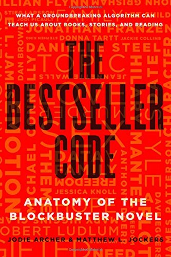 The Bestseller Code Anatomy Of The Blockbuster Novel Jodie Archer