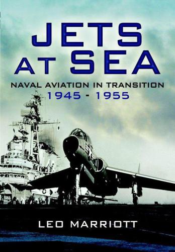 Jets At Sea Naval Aviation In Transition 19451955 Leo Marriott
