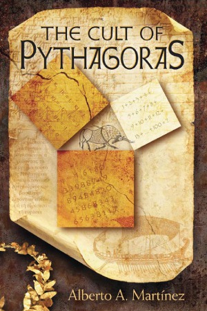 The Cult Of Pythagoras Math And Myths Alberto A Martinez