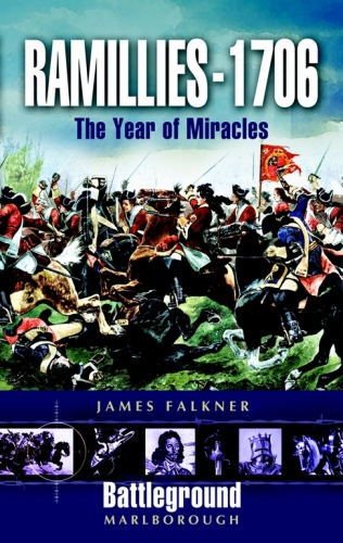 Ramillies 1706 Year Of Miracles James Falkner
