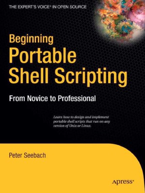 Beginning Portable Shell Scripting From Novice To Professional Peter Seebach
