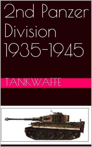 2nd Panzer Division 19351945 Tankwaffe Publishing