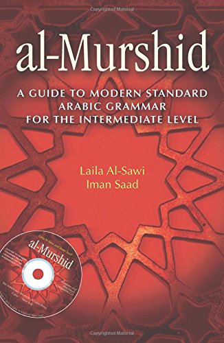 Almurshid A Guide To Modern Standard Arabic Grammar For The Intermediate Level Laila Alsawi