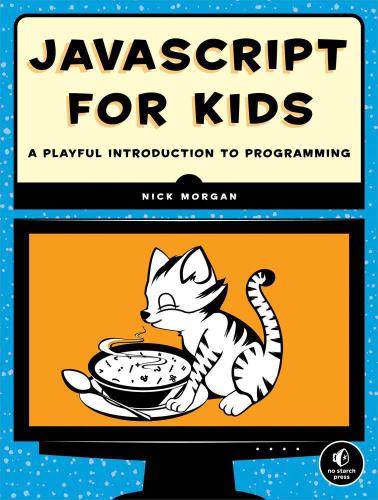 Javascript For Kids A Playful Introduction To Programming Nick Morgan