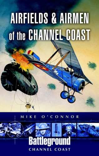 Airfields Airmen Of The Channel Coast Mike Oconnor