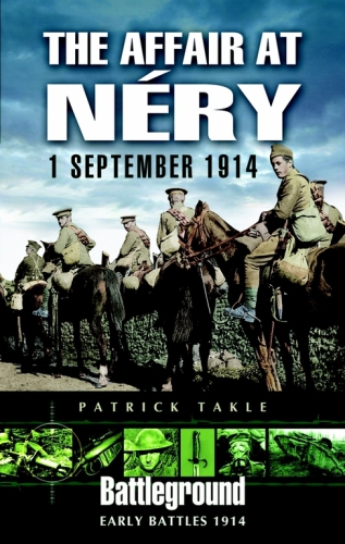 The Affair At Nery 1 September 1914 Patrick Takle