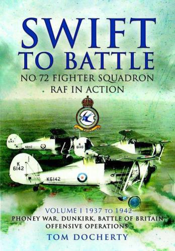 Swift To Battle No72 Fighter Squadron Raf In Action 19371942 Tom Docherty