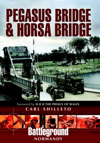 Normandy Pegasus Bridge And Horsa Bridge Carl Shilleto