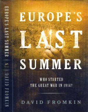 Europes Last Summer Who Started The Great War In 1914 Fromkin David