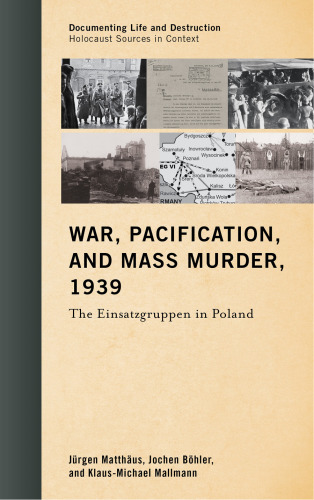 War Pacification And Mass Murder 1939 The Einsatzgruppen In Poland 1st Edition Jrgen Matthus