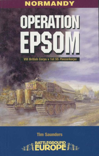 Normandy Operation Epsom Viii British Corps V 1st Ss Panzerkorps Tim Saunders