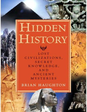 Hidden History Lost Civilizations Secret Knowledge And Ancient Mysteries 1st Edition Brian Haughton