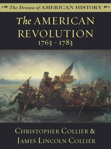 The American Revolution 17631783 Christopher Collier James Lincoln Collier