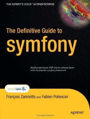 The Definitive Guide To Symfony Francois Zaninotto And Fabien Potencier