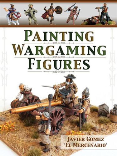 Painting Wargaming Figures Javier Gomez Valero