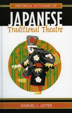 Historical Dictionary Of Japanese Traditional Theatre Samuel L Leiter