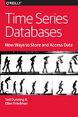 Time Series Databases New Ways To Store And Access Data Ted Dunning