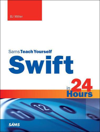 Sams Teach Yourself Swift In 24 Hours Bj Miller
