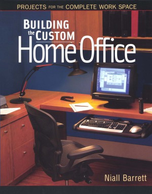 Building The Custom Home Office Projects For The Complete Home Work Space Niall Barrett