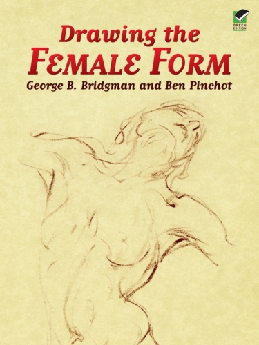 Drawing The Female Form George B Bridgman Ben Pinchot