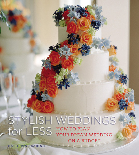Stylish Weddings For Less How To Plan Your Dream Wedding On A Budget Original Edition Catherine Sabino