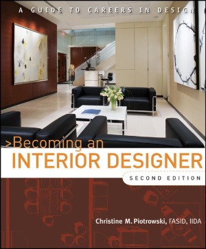 A Guide To Careers In Design Becoming An Interior Designer 2nd Edition 2nd Edition Christine Piotrowski