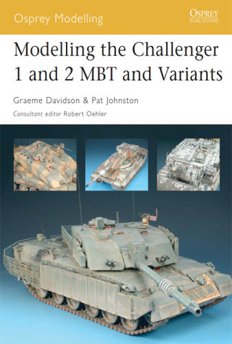 Modelling The Challenger 1 And 2 Mbt And Variants 1st Edition Graeme Davidson