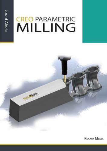 Creo Parametric Milling Jouni Ahola