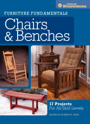 Furniture Fundamentals Chairs Benches 17 Projects For All Skill Levels Robert W Lang Editor