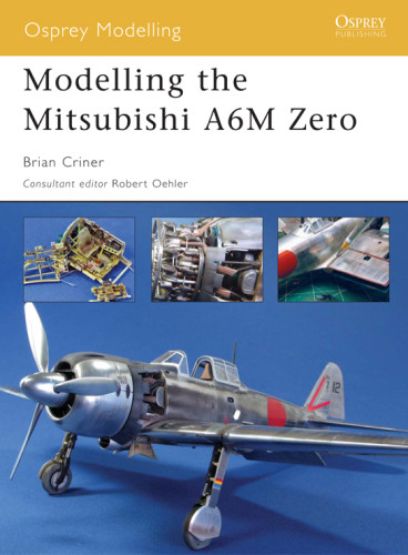 Modelling The Mitsubishi A6m Zero Osprey Modelling 25 Brian Criner