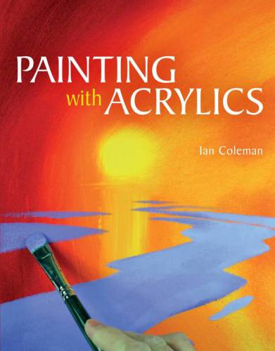 Painting With Acrylics Ian Coleman