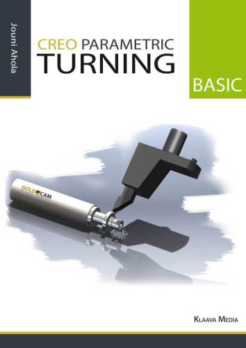 Creo Parametric Basic Turning Jouni Ahola