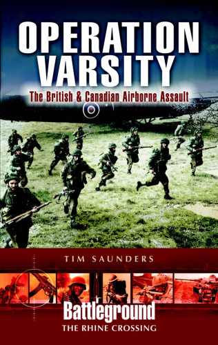 Operation Varsity The British And Canadian Airborne Assault Tim Saunders