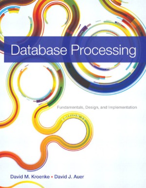 Database Processing Fundamentals Design And Implementation 13th Edition David M Kroenke