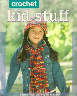 Crochet Kid Stuff 20 Fun Projects Sharon Mann Phyllis Sandford