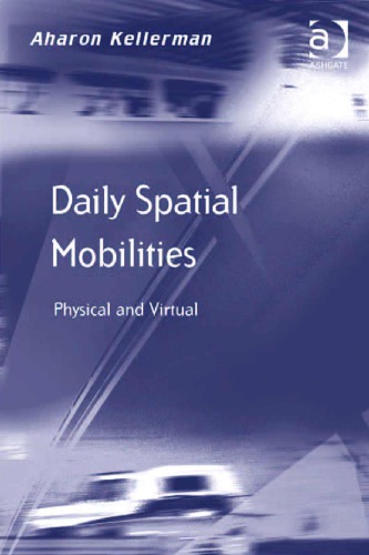 Daily Spatial Mobilities Physical And Virtual Aharon Kellerman