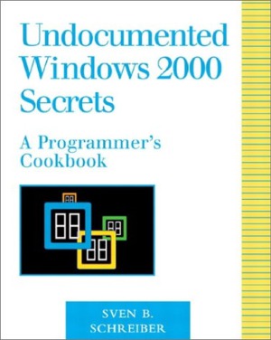 Undocumented Windows 2000 Secrets A Programmers Cookbook Sven B Schreiber