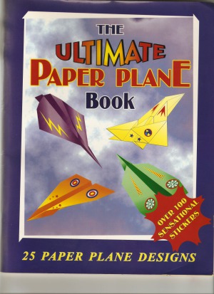 The Ultimate Paper Plane Book 25 Paper Plane Designs Paul Jackson