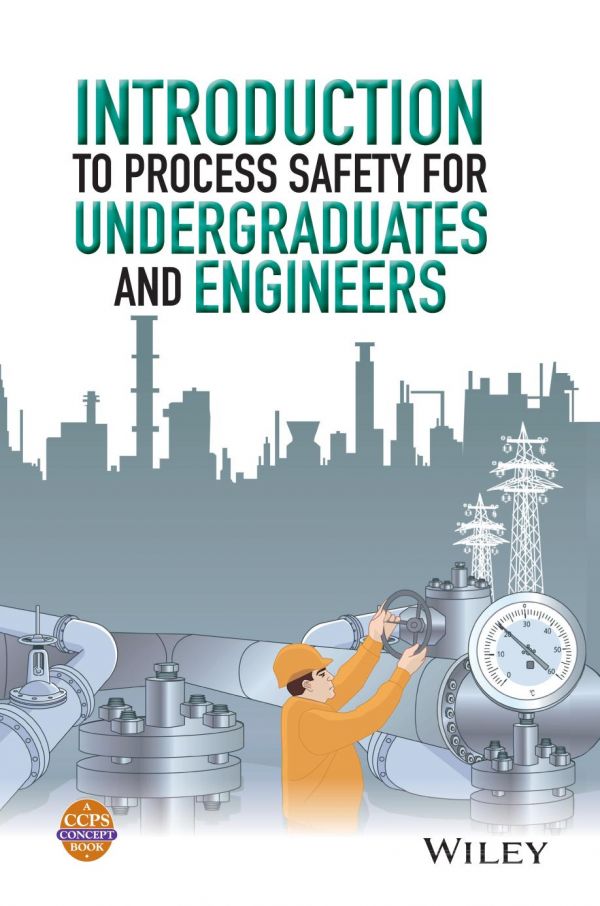 Introduction To Process Safety For Undergraduates And Engineers Ccps Center For Chemical Process Safety