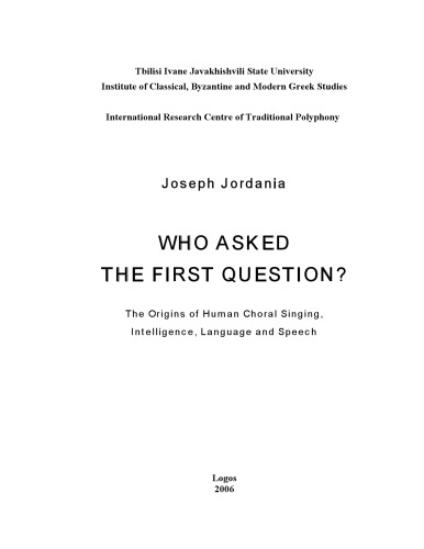 Who Asked The First Question The Origins Of Human Choral Singing Intelligence Language And Speech Jordania