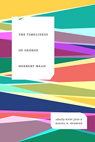 The Timeliness Of George Herbert Mead Hans Joas Daniel R Huebner