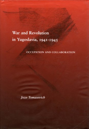 War And Revolution In Yugoslavia 19411945 Occupation And Collaboration 1st Jozo Tomasevich