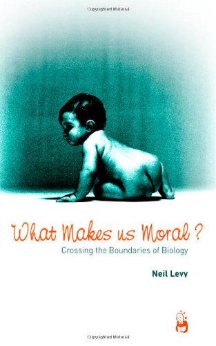 What Makes Us Moral Crossing The Boundaries Of Biology Neil Levy