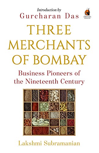 Three Merchants Of Bombay Business Pioneers Of The Nineteenth Century 2016 1st Lakshmi Subramanian