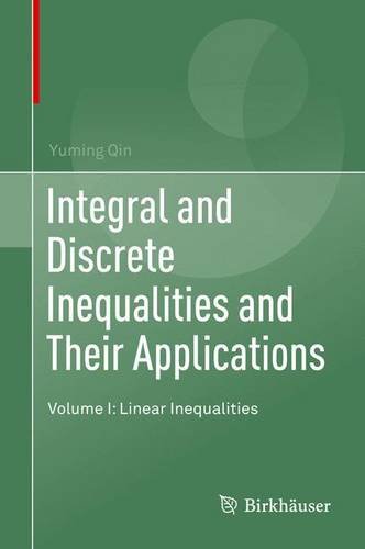 Integral And Discrete Inequalities And Their Applications Linear Inequalities 1st Edition Yuming Qin